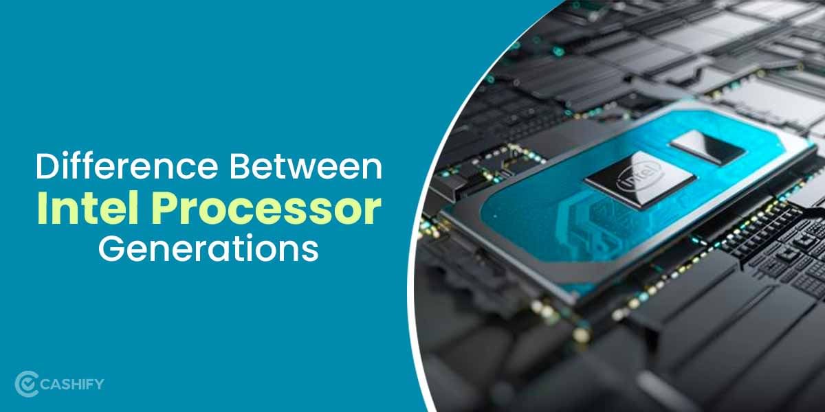Difference Between Intel Processors And Generations: A Quick Rundown