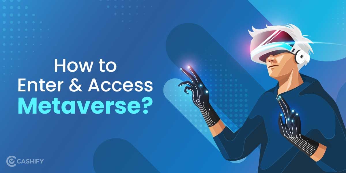 How To Enter And Access Metaverse?