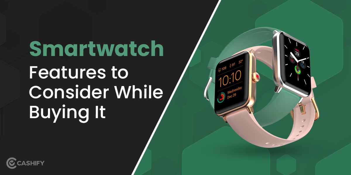 Smartwatch Features to Consider While Buying It