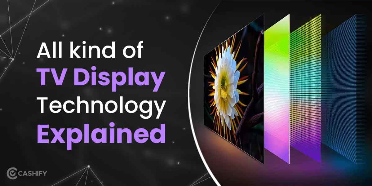 All Kinds Of TV Display Technologies Explained
