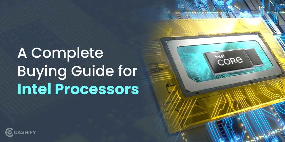 Intel Processor: A Complete Buying Guide For 2024