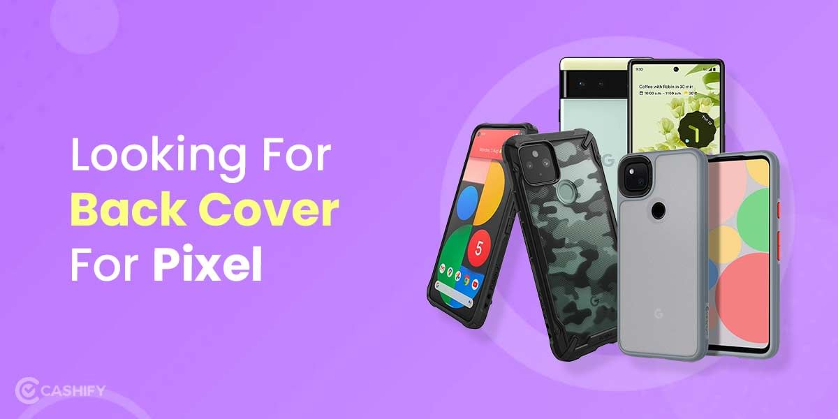 Looking For The Best Google Pixel Back Cover? Here Are A Few Options