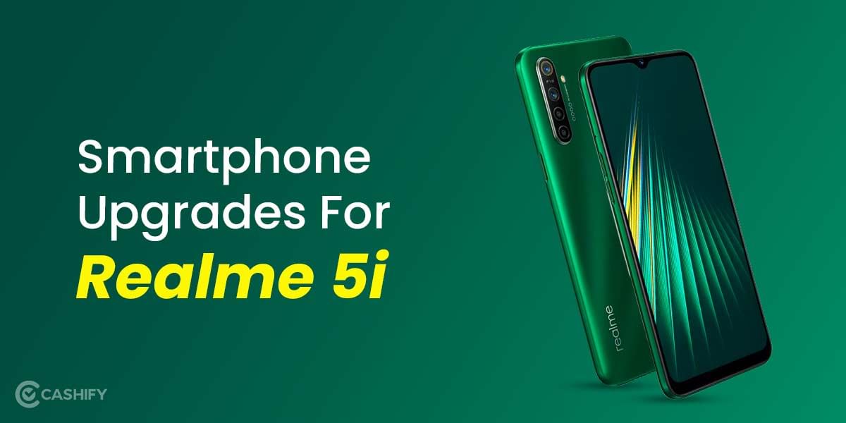 Amazing Smartphone Upgrades For Realme 5i