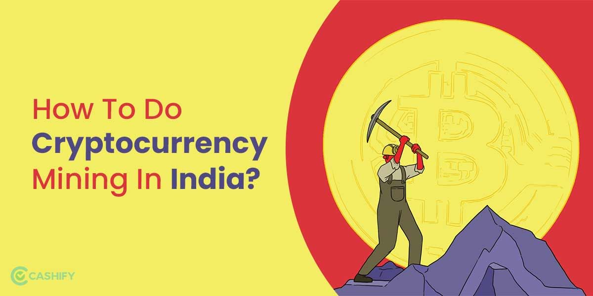 How To Do Cryptocurrency Mining In India? A Complete Guide