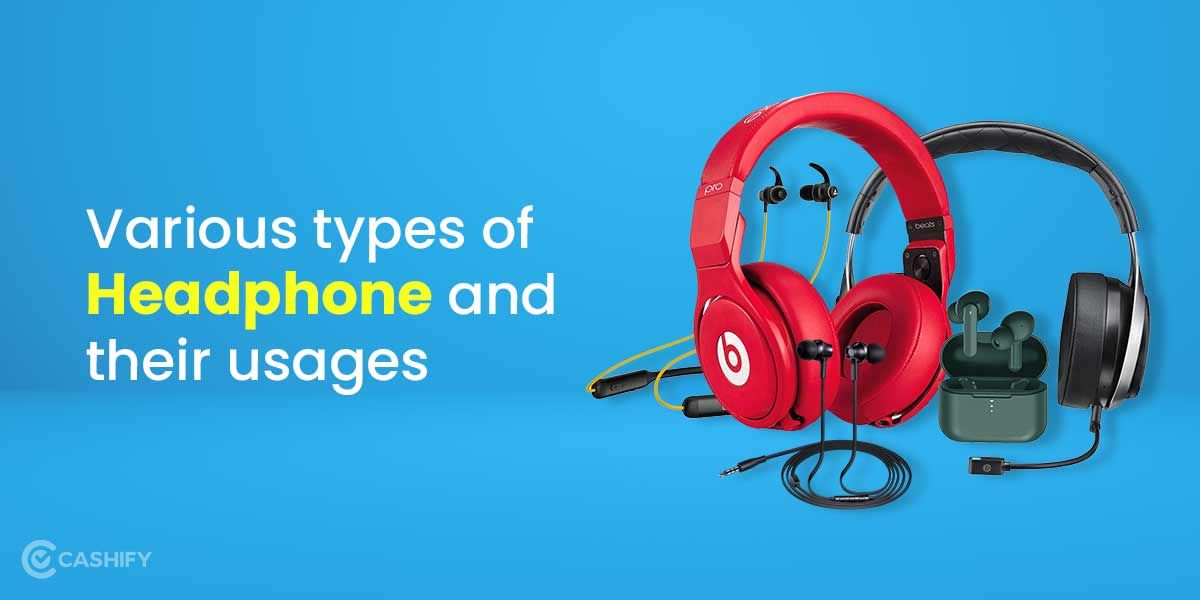 Headphones – Types, Pros and Cons – All You Want To Know