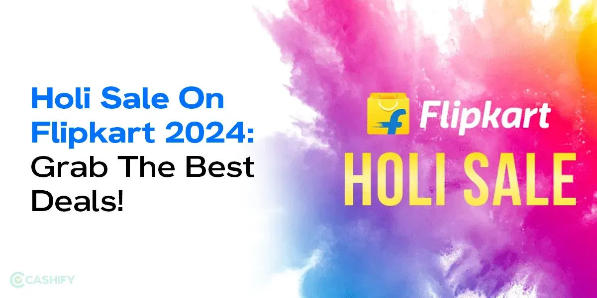 Holi Sale On Flipkart 2025: Grab The Best Deals!