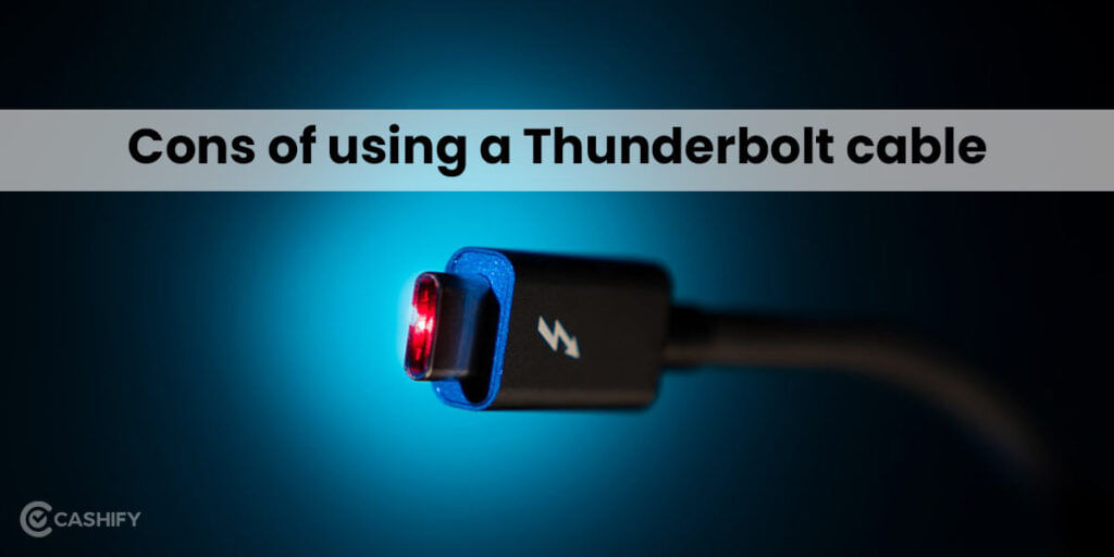 Cons of using a Thunderbolt cable