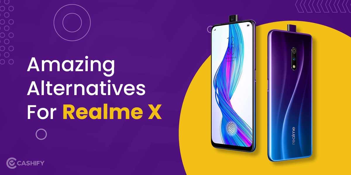 Upgrades For Realme X: Best Buyback Value