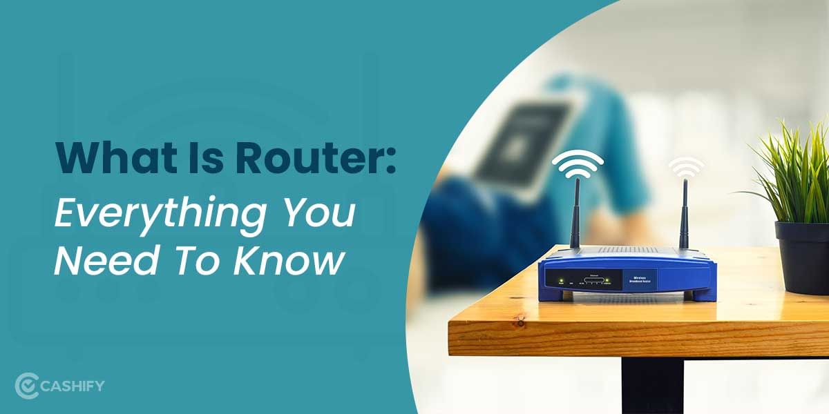 What Is A Router: Everything You Need To Know
