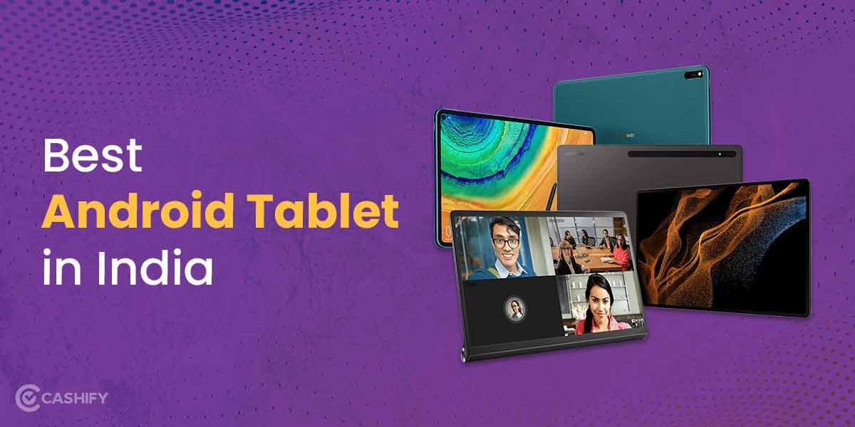 8 Best Android Tablets You Can Buy In India November 2025