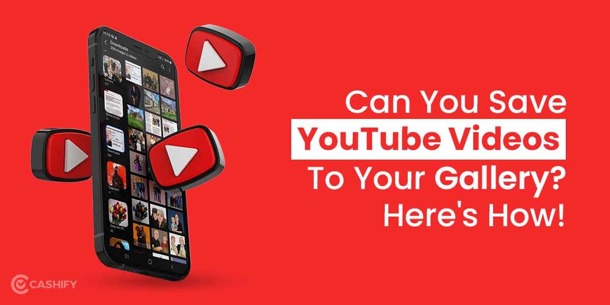 Can You Save YouTube Videos To Your Gallery? Here’s How!