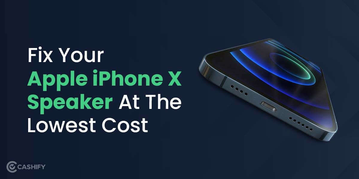 Best Place To Fix Your Apple iPhone X Speaker