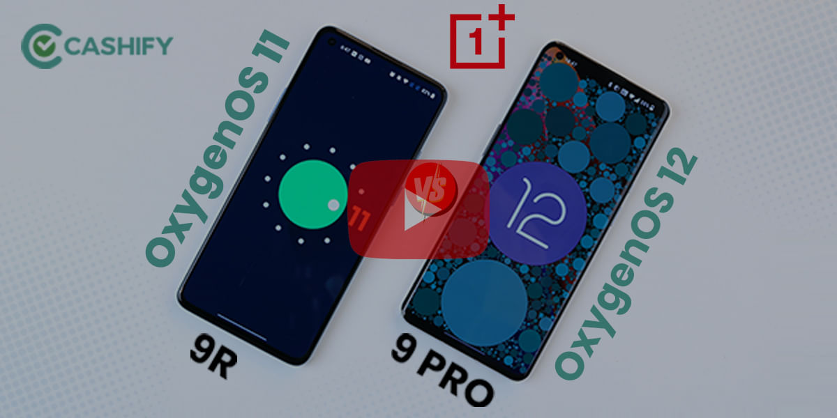 OxygenOS 12 on OnePlus 9 Pro: 12 New Features Comparison with OxygenOS 11