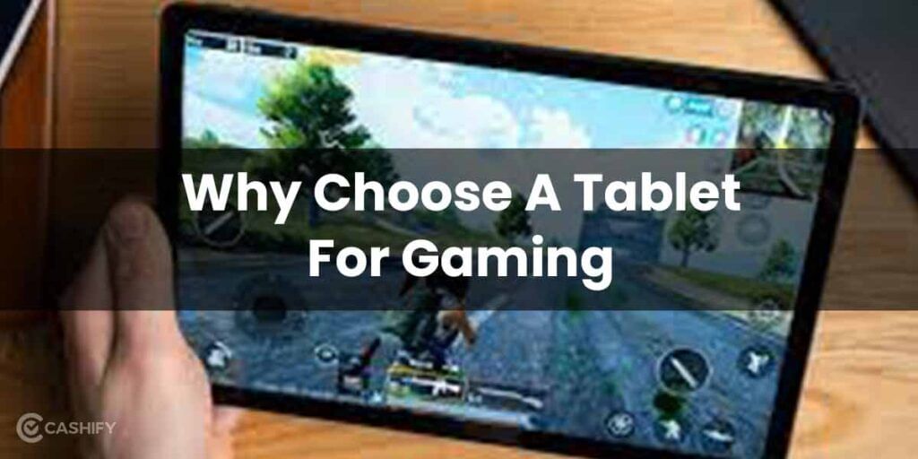 Why Choose A Tablet For Gaming