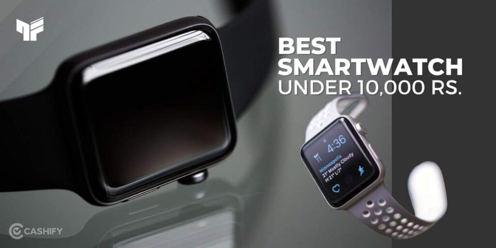 best smartwatch under 10000