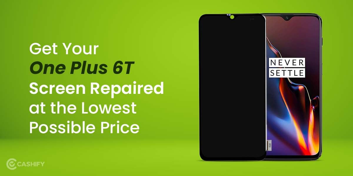 Get Your OnePlus 6T Screen Repaired at Best Price