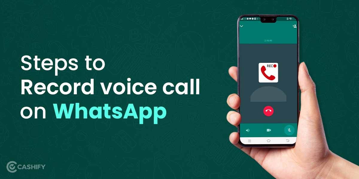 Here’s How You Can Do WhatsApp Voice Call Recordings