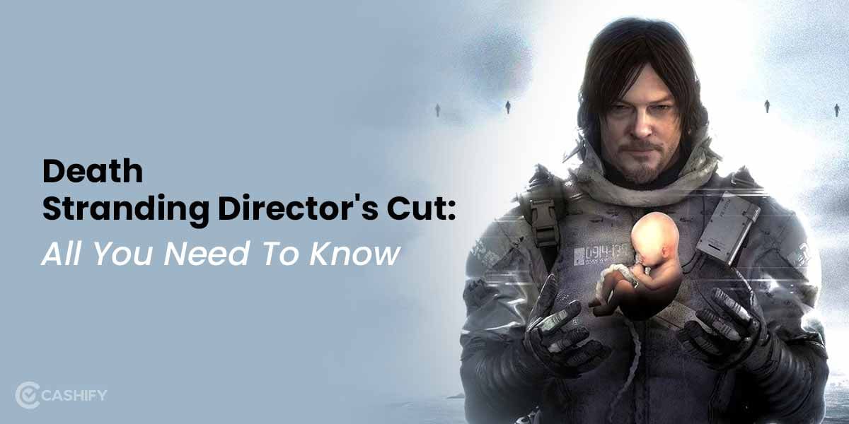 Death Stranding Director’s Cut: All You Need To Know