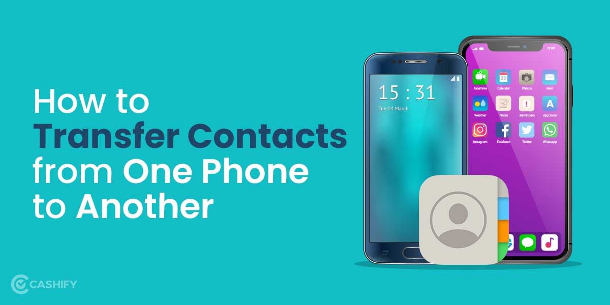 How To Transfer Contacts From One Phone To Another?