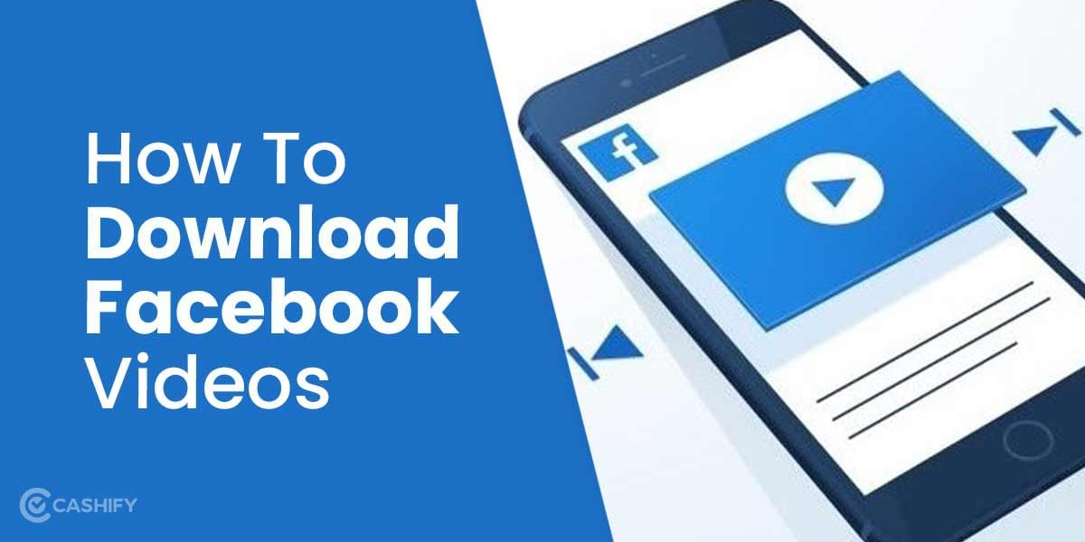 How To Download Facebook Videos? A Quick Guide