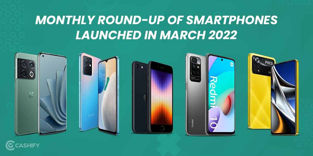 Monthly Round-up Of Smartphones Launched In May 2022
