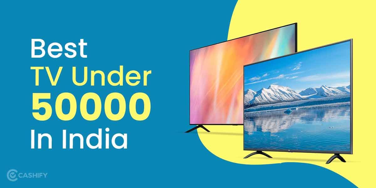 6 Best Smart TVs Under 50000 In India October 2025