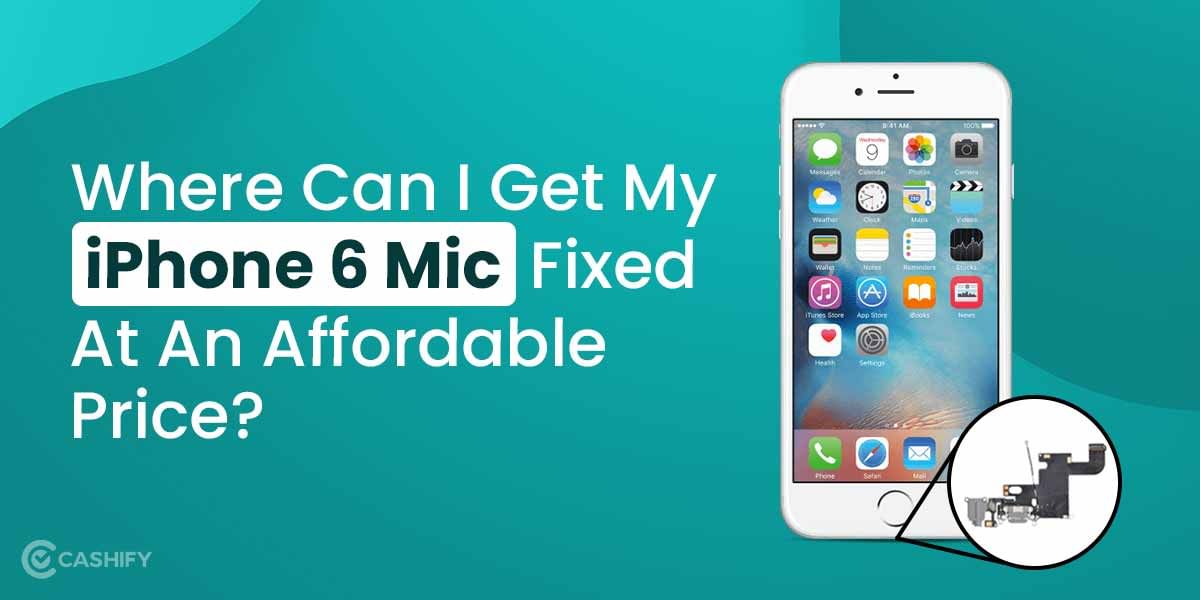 Where Can I Get my Apple iPhone 6 Mic Fixed At An Affordable Price?