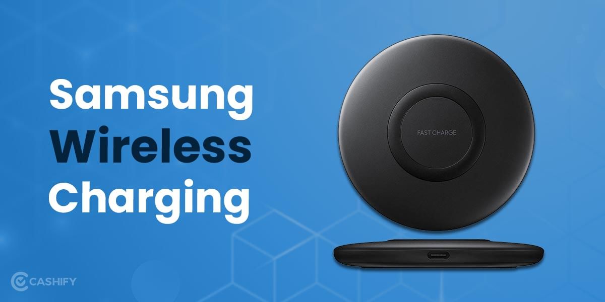 Samsung Wireless Charging 101: Everything About Samsung Wireless Chargers