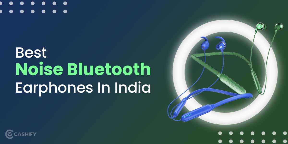 6 Best Noise Bluetooth Earphones In India October 2025
