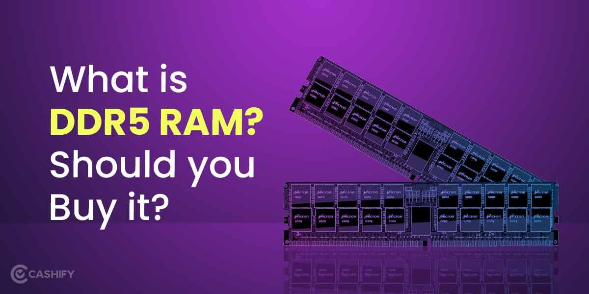 DDR5 RAM Explained? Should You Upgrade?