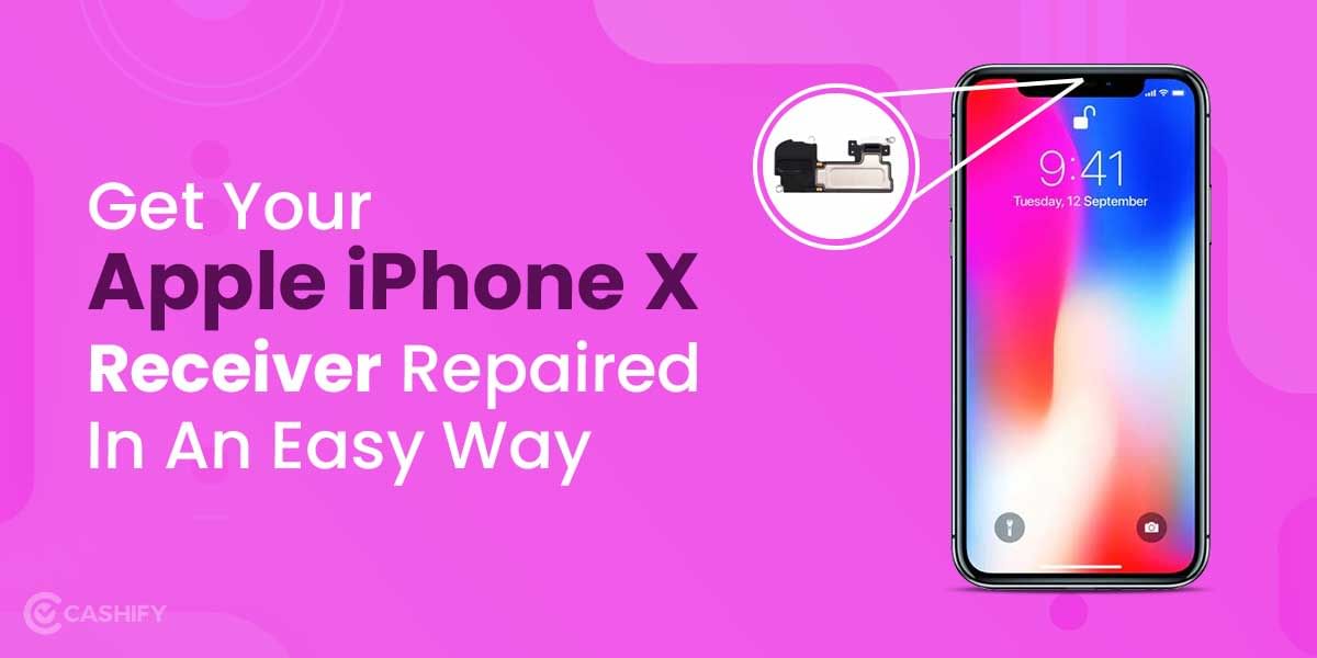 Get Your Apple iPhone X Receiver Repaired In An Easy Way
