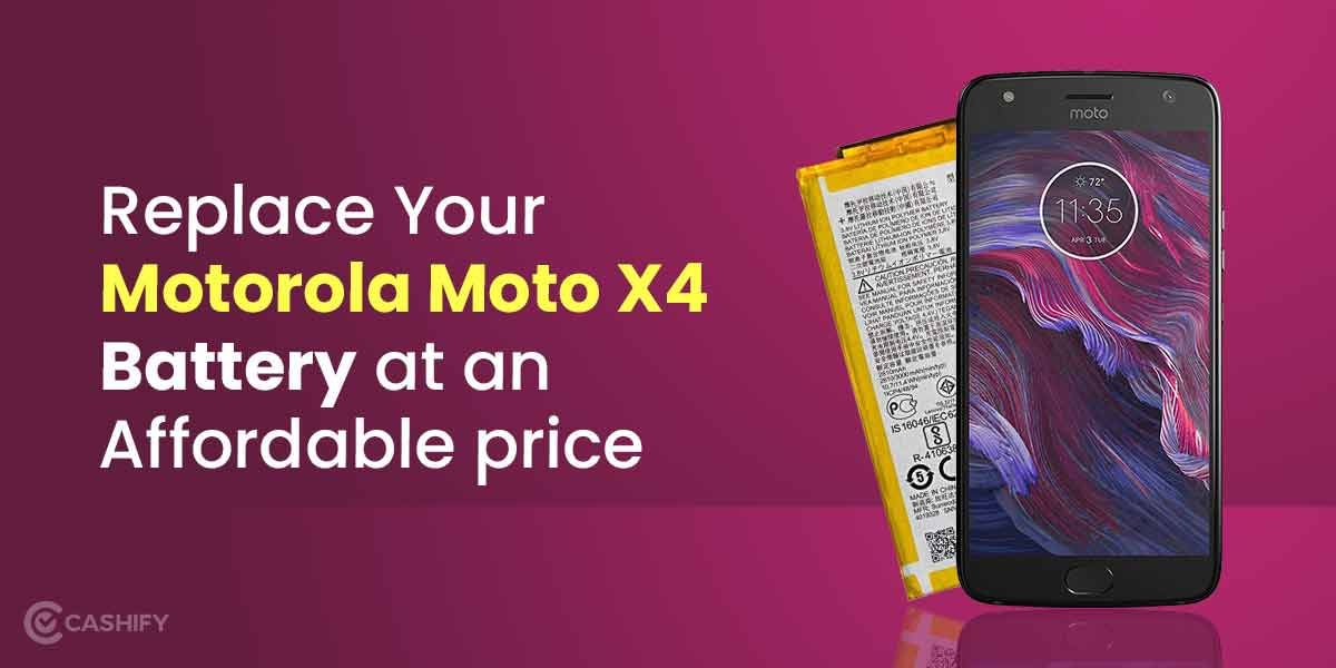Replace Your Motorola Moto X4 Battery At An Affordable Price