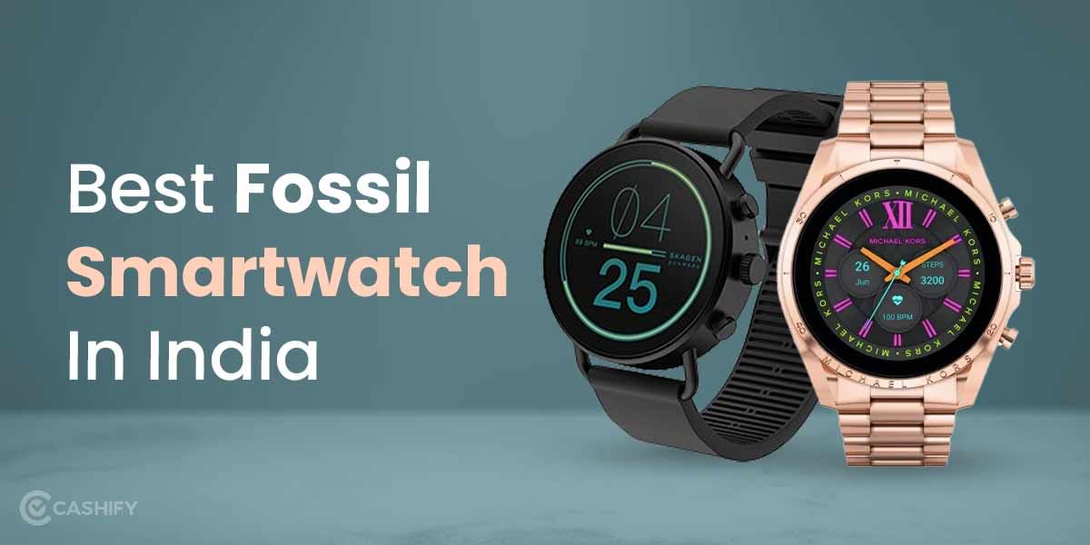 Check Out These 6 Best Fossil Smartwatches In India October 2025