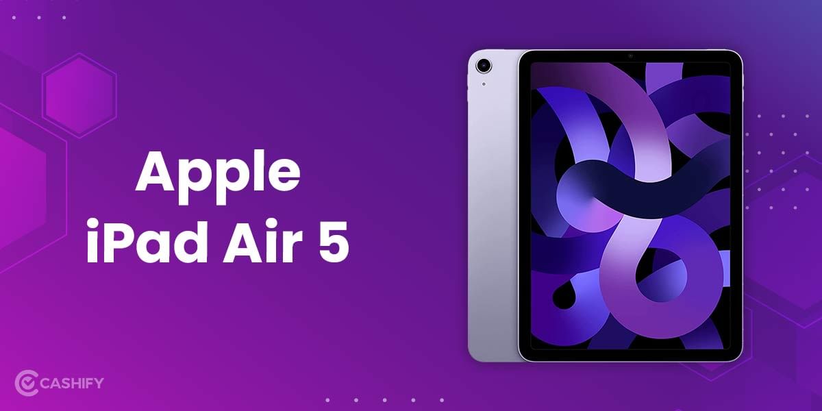Apple iPad Air 5 Review &#8211; Perfect All-Rounder Tablet For Indians