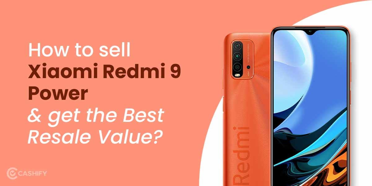 How To Sell Old Xiaomi Redmi 9 Power And Get The Best Resale Value?