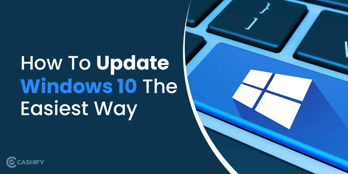 Attention Windows Users! Here’s How To Update Windows 10 The Easiest Way