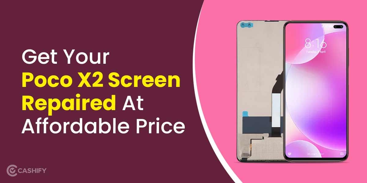 Get Your Poco X2 Screen Repaired At An Affordable Price