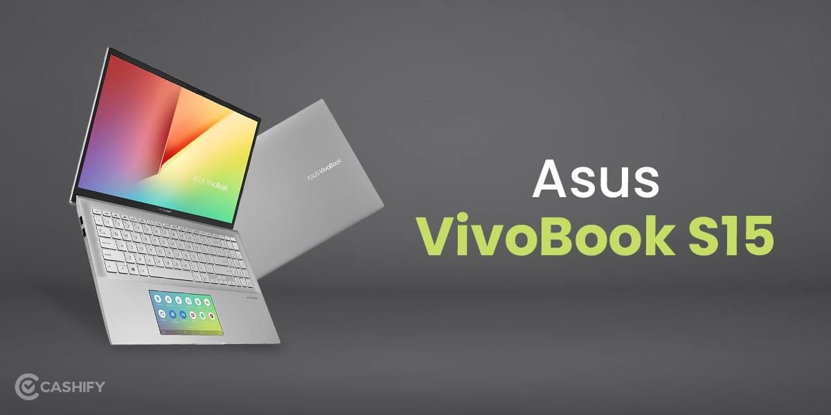 Asus VivoBook S15 Review: Most Versatile Laptop For Indians