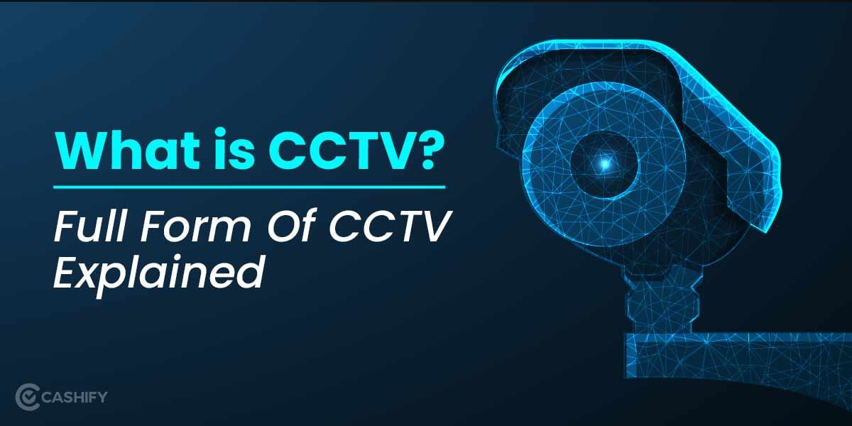What Is CCTV? Full Form Of CCTV Explained!