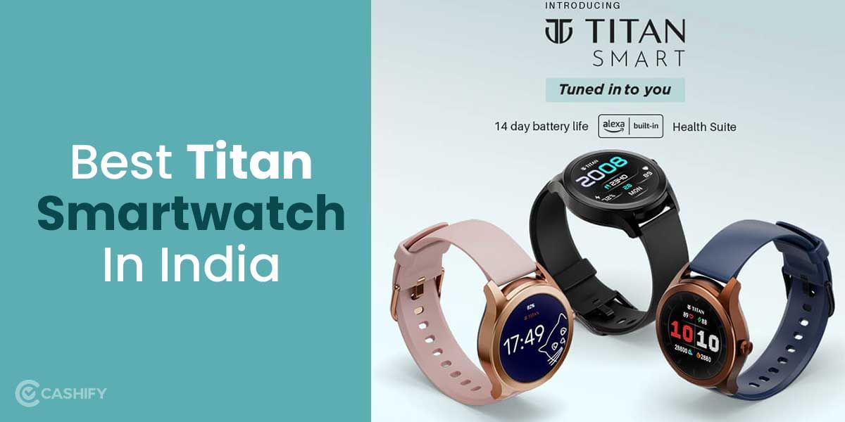 3 Best Titan Smartwatches In India November 2025