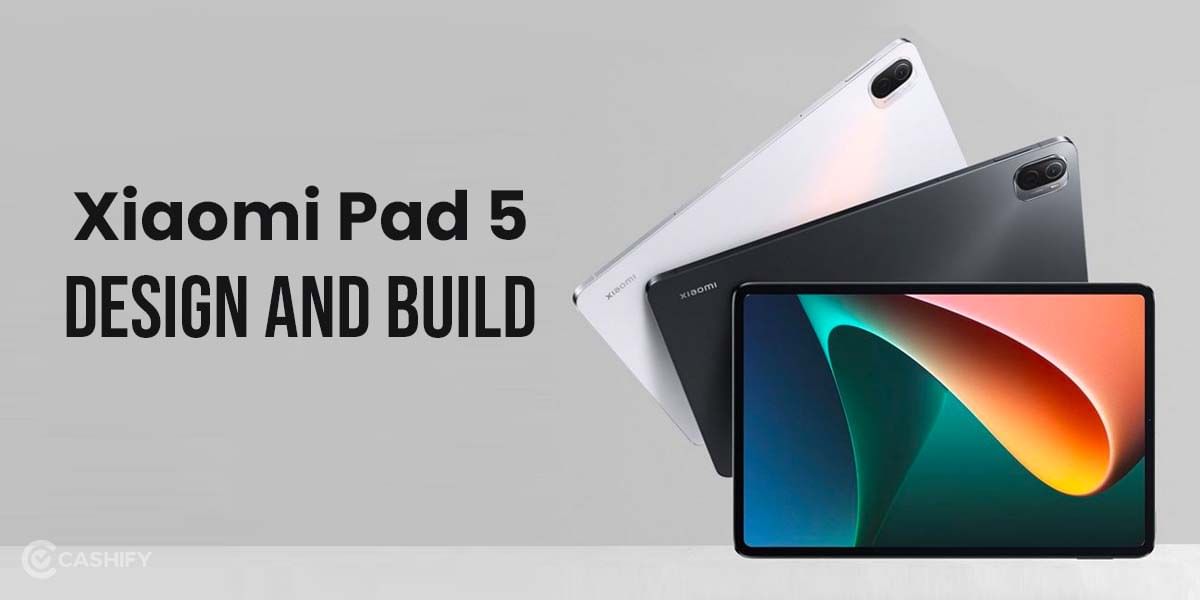Xiaomi Pad 5 Design and Build