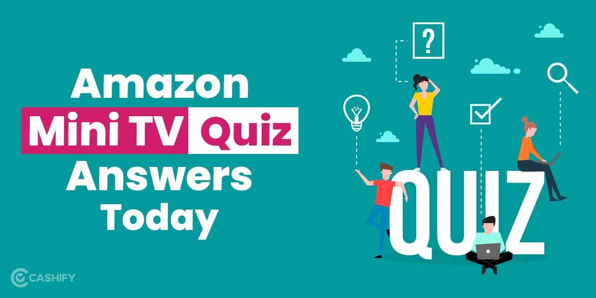 Amazon Mini TV Quiz Answers – Win Rs. 20,000 Now