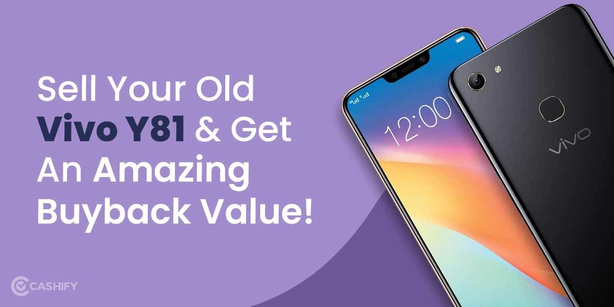 Sell Your Old Vivo Y81 And Get An Amazing Buyback Value!