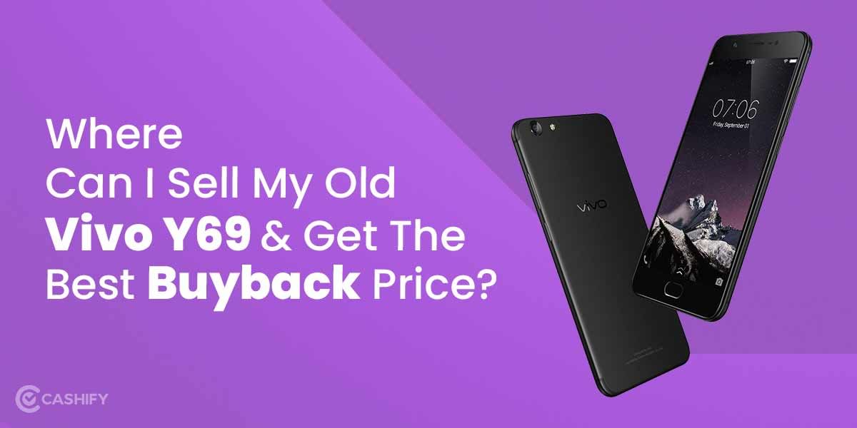 Where Can I Sell Vivo Y69 And Get The Best Buyback Price?