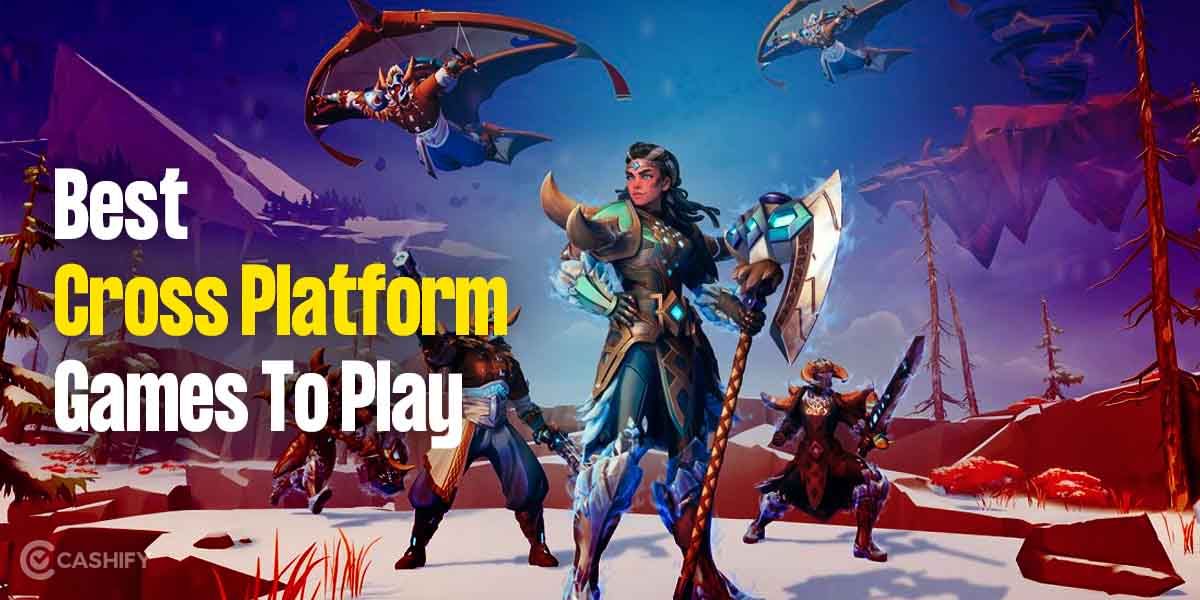 5 Best Cross Platform Games To Play With Your Friends!