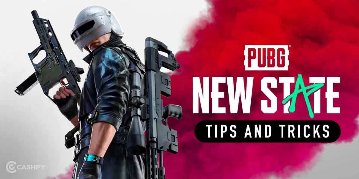 5 PUBG: New State Tips And Tricks To Dominate The Match!