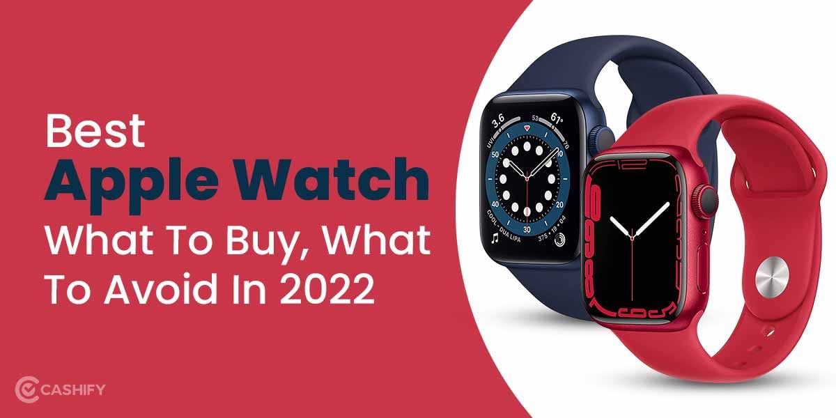 Confused About Best Apple Watch? Here&#8217;s What You Should Buy In 2024!