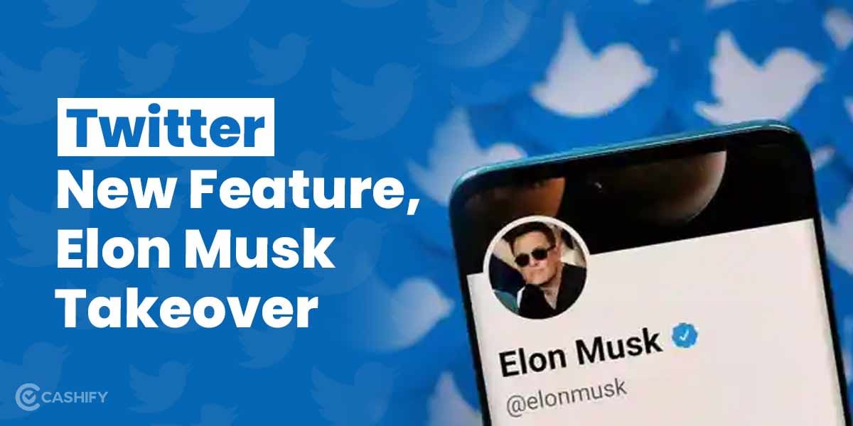 Elon Musk Twitter Takeover- Good Or Bad? Detailed Timeline