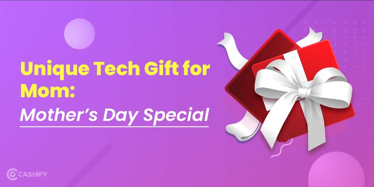 7 Best Tech Gadgets For Your Mom: Mother’s Day Special Gift