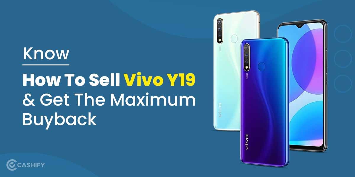 Know How To Sell Vivo Y19 And Get The Maximum Buyback